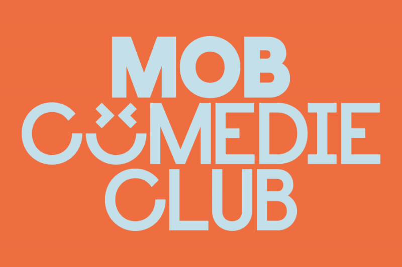 MOB COMÉDIE CLUB MOB COMÉDIE CLUB